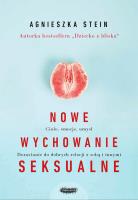 NOWE WYCHOWANIE SEKSUALNE. Autor: Agnieszka Stein. SmakLiter.pl Okładka książki NOWE WYCHOWANIE SEKSUALNE