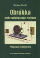 Obróbka elektrochemiczna - ścierna. Autor: Zaborski Stanisław. SmakLiter.pl Okładka książki Obróbka elektrochemiczna - ścierna