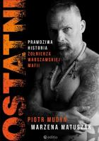Ostatni. Prawdziwa historia żołnierza.... Autor: Piotr Mudyn, Marzena Matuszak. SmakLiter.pl Okładka książki Ostatni. Prawdziwa historia żołnierza...