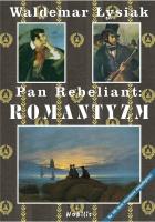 Okładka książki Pan Rebeliant Romantyzm