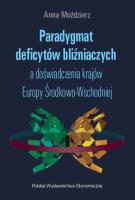 Paradygmat deficytów bliźniaczych a doświadczenia krajów Europy Środkowo-Wschodniej. Autor: Moździerz Anna. SmakLiter.pl Okładka książki Paradygmat deficytów bliźniaczych a doświadczenia krajów Europy Środkowo-Wschodniej