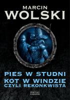 Okładka książki PIES W STUDNI KOT W WINDZIE CZYLI REKONKWISTA