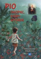 Pio. Chłopiec który wygrał. Autor: Małgorzata Nawrocka. SmakLiter.pl Okładka książki Pio. Chłopiec który wygrał