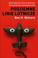 PODZIEMNE LINIE LOTNICZE. Autor: Winters Ben H.. SmakLiter.pl Okładka książki PODZIEMNE LINIE LOTNICZE