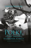 POLKI KTÓRE ZMIENIŁY WIZERUNEK KOBIETY. Autor: Joanna Puchalska. SmakLiter.pl Okładka książki POLKI KTÓRE ZMIENIŁY WIZERUNEK KOBIETY