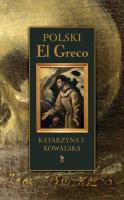 POLSKI EL GRECO. Autor: Katarzyna Kowalska. SmakLiter.pl Okładka książki POLSKI EL GRECO