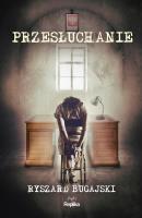 Przesłuchanie. Autor: Ryszard Bugajski. SmakLiter.pl Okładka książki Przesłuchanie