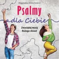 Psalmy dla Ciebie. Zwyciężaj mocą Bożego słowa!. Autor: Magdalena Wołochowicz. SmakLiter.pl Okładka książki Psalmy dla Ciebie. Zwyciężaj mocą Bożego słowa!