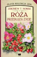 Róża. Przedłuża życie. Autor: Zbigniew T. Nowak. SmakLiter.pl Okładka książki Róża. Przedłuża życie