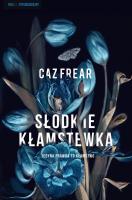 Słodkie kłamstwa. Autor: Caz Frear. SmakLiter.pl Okładka książki Słodkie kłamstwa