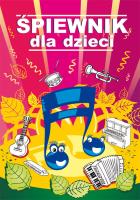 Okładka książki ŚPIEWNIK DLA DZIECI WYD. 3