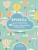 Okładka książki Spokój. Relaks i mindfulness: 50 ćwiczeń, które...