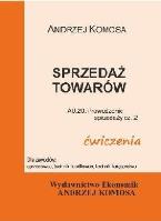 Sprzedaż towarów ćwiczenia EKONOMIK. Autor: Andrzej Komosa. SmakLiter.pl Okładka książki Sprzedaż towarów ćwiczenia EKONOMIK