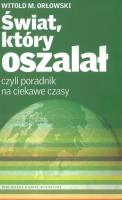 Świat, który oszalał czyli poradnik na ciekawe.... Autor: Orłowski Witold M.. SmakLiter.pl Okładka książki Świat, który oszalał czyli poradnik na ciekawe...