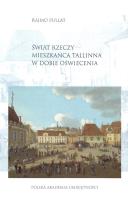 Świat rzeczy mieszkańców Tallinna w dobie Oświecenia. Autor: Pullat Raimo. SmakLiter.pl Okładka książki Świat rzeczy mieszkańców Tallinna w dobie Oświecenia