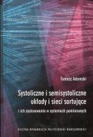 Systoliczne i semisystoliczne układy i sieci sortujące. Autor: Adamski Tomasz. SmakLiter.pl Okładka książki Systoliczne i semisystoliczne układy i sieci sortujące