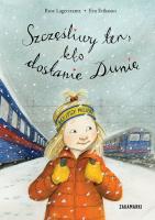 SZCZĘŚLIWY TEN KTO DOSTANIE DUNIĘ. Autor: Rose Lagercrantz, Eriksson Eva. SmakLiter.pl Okładka książki SZCZĘŚLIWY TEN KTO DOSTANIE DUNIĘ
