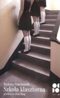Szkoła klasztorna. Autor: Frischmuth Barbara. SmakLiter.pl Okładka książki Szkoła klasztorna