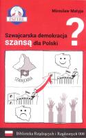 Szwajcarska demokracja szansą dla Polski? Biblioteka Rządzących i Rządzonych Tom 8. Autor: Matyja Mirosław. SmakLiter.pl Okładka książki Szwajcarska demokracja szansą dla Polski? Biblioteka Rządzących i Rządzonych Tom 8