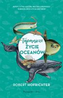 Tajemnicze życie oceanów. Autor: Hofrichter Robert. SmakLiter.pl Okładka książki Tajemnicze życie oceanów