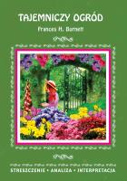 TAJEMNICZY OGRÓD FRANCES H BURNETT STRESZCZENIE ANALIZA INTERPRETACJA WYD. 3. Autor: Marta Zawłocka (oprac.). SmakLiter.pl Okładka książki TAJEMNICZY OGRÓD FRANCES H BURNETT STRESZCZENIE ANALIZA INTERPRETACJA WYD. 3