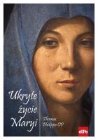 Ukryte życie Maryi. Autor: Thomas Philippe Op. SmakLiter.pl Okładka książki Ukryte życie Maryi