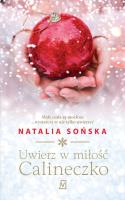 UWIERZ W MIŁOŚĆ CALINECZKO. Autor: Natalia Sońska. SmakLiter.pl Okładka książki UWIERZ W MIŁOŚĆ CALINECZKO