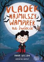 Vladek. Najmilszy wampirek na świecie. Autor: Hannah Wilson. SmakLiter.pl Okładka książki Vladek. Najmilszy wampirek na świecie