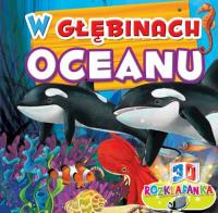 W GŁEBINACH OCEANU ROZKŁADANKI 3D. Autor: Opracowanie zbiorowe. SmakLiter.pl Okładka książki W GŁEBINACH OCEANU ROZKŁADANKI 3D
