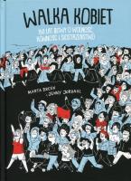 Walka Kobiet 150 lat bitwy o wolność, równość i siostrzeństwo. Autor: Breen Marta. SmakLiter.pl Okładka książki Walka Kobiet 150 lat bitwy o wolność, równość i siostrzeństwo