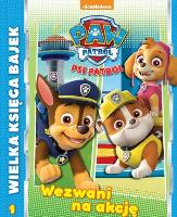 Okładka książki WEZWANI NA AKCJĘ WIELKA KSIĘGA BAJEK PSI PATROL