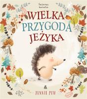 Wielka przygoda Jeżyka. Autor: Jennie Poh. SmakLiter.pl Okładka książki Wielka przygoda Jeżyka