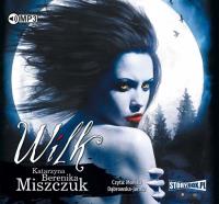 Wilk - Audiobook. Autor: Katarzyna Berenika Miszczuk. SmakLiter.pl Okładka książki Wilk - Audiobook