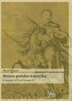 Wojna polsko turecka w latach 1672-1676 t.2. Autor: Wagner Marek. SmakLiter.pl Okładka książki Wojna polsko turecka w latach 1672-1676 t.2