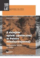 Z dziejów opieki społecznej w Polsce międzywojennej. Autor: Sosnowska Danuta Joanna. SmakLiter.pl Okładka książki Z dziejów opieki społecznej w Polsce międzywojennej