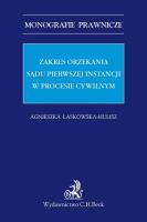 Zakres orzekania sądu pierwszej instancji w procesie cywilnym. Autor: Laskowska-Hulisz Agnieszka. SmakLiter.pl Okładka książki Zakres orzekania sądu pierwszej instancji w procesie cywilnym