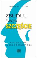 Zbuduj swoje szczęście.Vademecum życia spełnionego. Autor: Tallar Grażyna. SmakLiter.pl Okładka książki Zbuduj swoje szczęście.Vademecum życia spełnionego