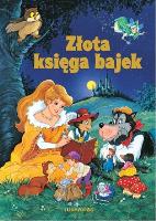 ZŁOTA KSIĘGA BAJEK. Autor: Michałowska Aleksandra. SmakLiter.pl Okładka książki ZŁOTA KSIĘGA BAJEK