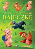 Znajdź chwileczkę na bajeczkę. Autor: Opracowanie zbiorowe. SmakLiter.pl Okładka książki Znajdź chwileczkę na bajeczkę