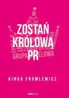 Zostań królową PR. Autor: Kinga Fromlewicz. SmakLiter.pl Okładka książki Zostań królową PR