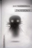 Zrodzony. Autor: Vandermeer Jeff. SmakLiter.pl Okładka książki Zrodzony