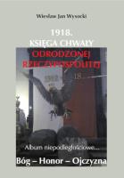 1918. Księga chwały odrodzonej Rzeczpospolitej. Autor: Wysocki Wiesław Jan. SmakLiter.pl Okładka książki 1918. Księga chwały odrodzonej Rzeczpospolitej
