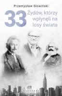 33 Żydów, którzy wpłynęli na losy świata.. Autor: Przemysław Słowiński. SmakLiter.pl Okładka książki 33 Żydów, którzy wpłynęli na losy świata.