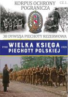 38 DYWIZJA PIECHOTY REZERWOWA WIELKA KSIĘGA PIECHOTY POLSKIEJ TOM 31. Autor: Opracowanie zbiorowe. SmakLiter.pl Okładka książki 38 DYWIZJA PIECHOTY REZERWOWA WIELKA KSIĘGA PIECHOTY POLSKIEJ TOM 31