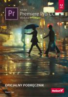 ADOBE PREMIERE PRO CC OFICJALNY PODRĘCZNIK WYD. 2. Autor: Maxim Jago. SmakLiter.pl Okładka książki ADOBE PREMIERE PRO CC OFICJALNY PODRĘCZNIK WYD. 2