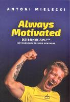 Always Motivated Dziennik AM 7. Autor: Mielecki Antoni. SmakLiter.pl Okładka książki Always Motivated Dziennik AM 7