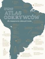Atlas odkrywców dla niepoprawnie ciekawych świata. Autor: Piotr Wilkowiecki. SmakLiter.pl Okładka książki Atlas odkrywców dla niepoprawnie ciekawych świata