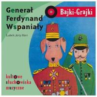 Bajki - Grajki. Generał Ferdynand Wspaniały CD - Audiobook. Autor: praca zbiorowa. SmakLiter.pl Okładka książki Bajki - Grajki. Generał Ferdynand Wspaniały CD - Audiobook