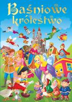 BAŚNIOWE KRÓLESTWO. Autor: Opracowanie zbiorowe. SmakLiter.pl Okładka książki BAŚNIOWE KRÓLESTWO