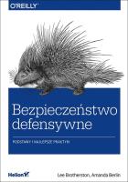 Bezpieczeństwo defensywne Podstawy i najlepsze praktyki. Autor: Brotherston Lee, Berlin Amanda. SmakLiter.pl Okładka książki Bezpieczeństwo defensywne Podstawy i najlepsze praktyki